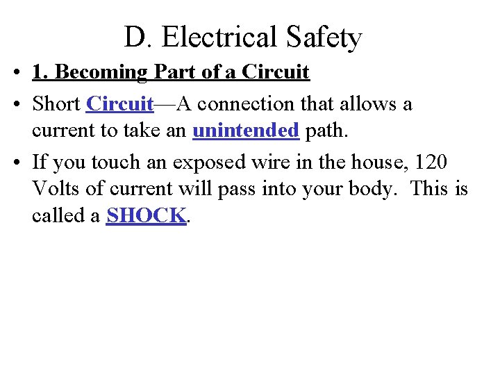 D. Electrical Safety • 1. Becoming Part of a Circuit • Short Circuit—A connection