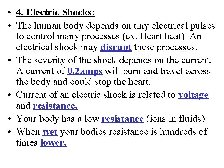  • 4. Electric Shocks: • The human body depends on tiny electrical pulses