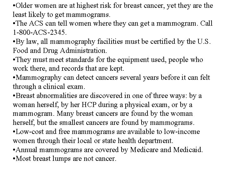  • Older women are at highest risk for breast cancer, yet they are