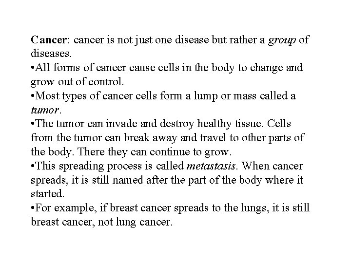 Cancer: cancer is not just one disease but rather a group of diseases. •