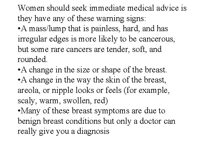 Women should seek immediate medical advice is they have any of these warning signs: