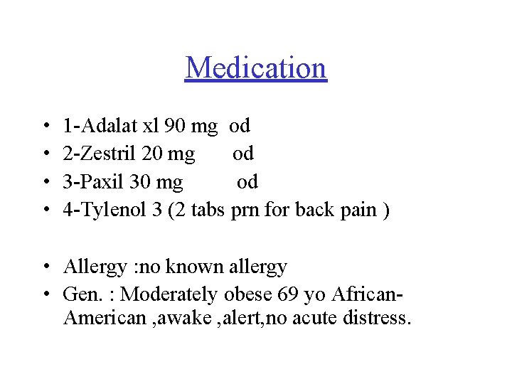 Medication • • 1 -Adalat xl 90 mg od 2 -Zestril 20 mg od