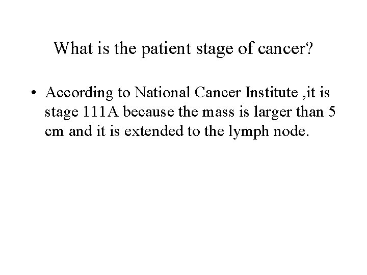 What is the patient stage of cancer? • According to National Cancer Institute ,