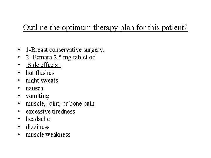 Outline the optimum therapy plan for this patient? • • • 1 -Breast conservative