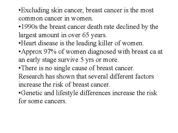  • Excluding skin cancer, breast cancer is the most common cancer in women.