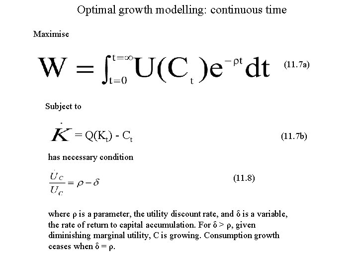 Optimal growth modelling: continuous time Maximise (11. 7 a) Subject to = Q(Kt) -