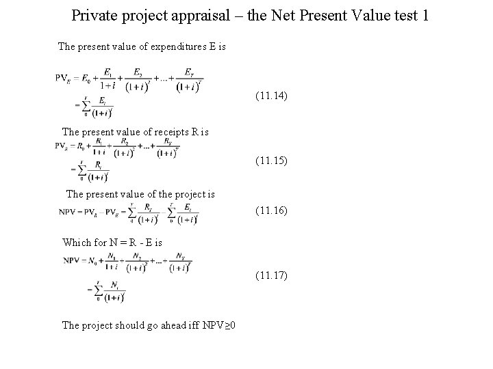 Private project appraisal – the Net Present Value test 1 The present value of