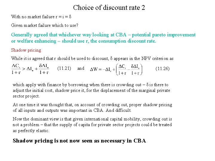 Choice of discount rate 2 With no market failure r = i = δ