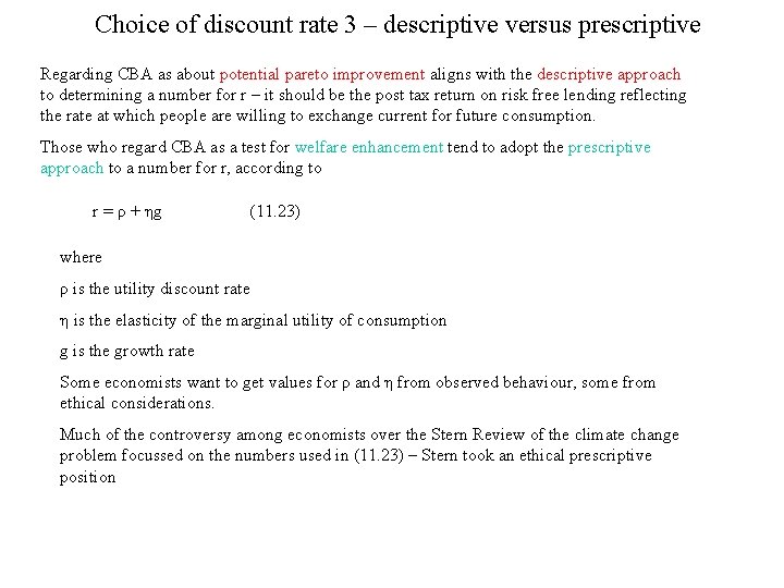 Choice of discount rate 3 – descriptive versus prescriptive Regarding CBA as about potential