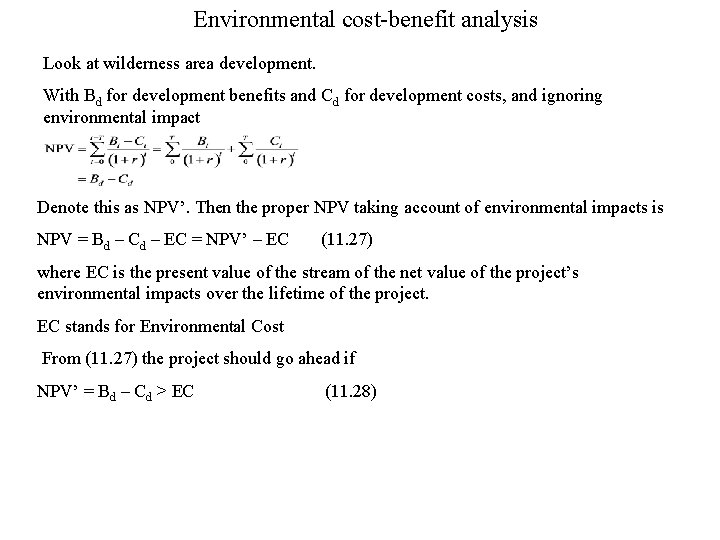 Environmental cost-benefit analysis Look at wilderness area development. With Bd for development benefits and