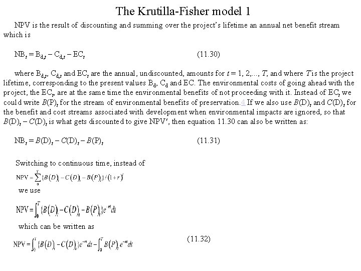 The Krutilla-Fisher model 1 NPV is the result of discounting and summing over the