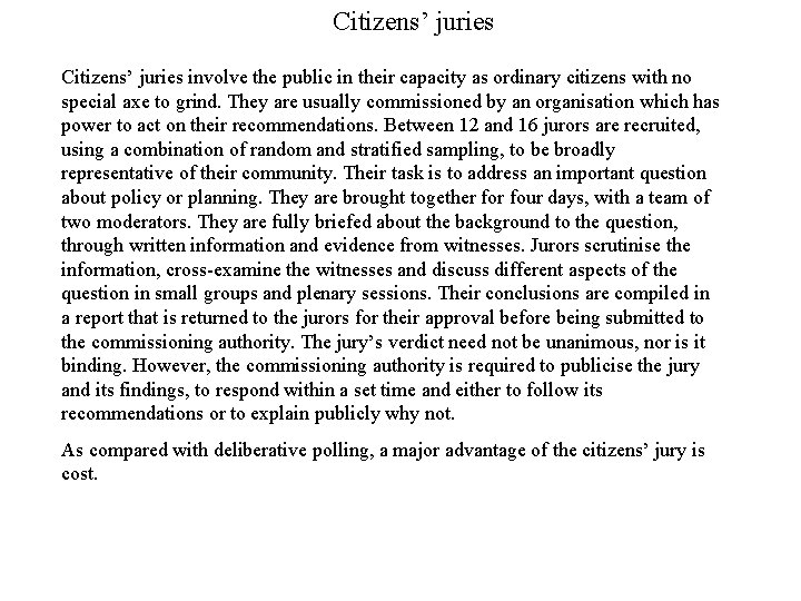 Citizens’ juries involve the public in their capacity as ordinary citizens with no special