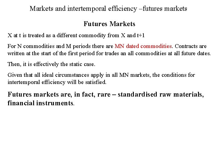 Markets and intertemporal efficiency –futures markets Futures Markets X at t is treated as
