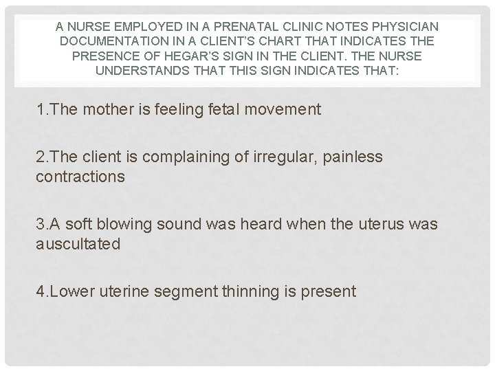 A NURSE EMPLOYED IN A PRENATAL CLINIC NOTES PHYSICIAN DOCUMENTATION IN A CLIENT’S CHART