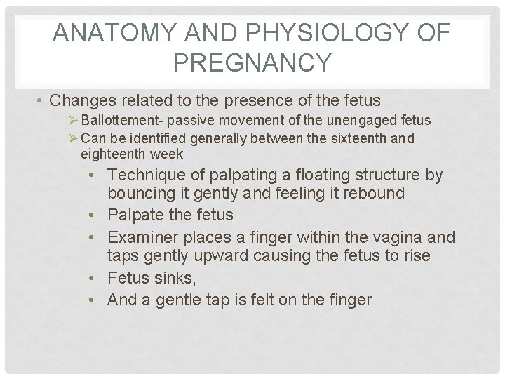 ANATOMY AND PHYSIOLOGY OF PREGNANCY • Changes related to the presence of the fetus