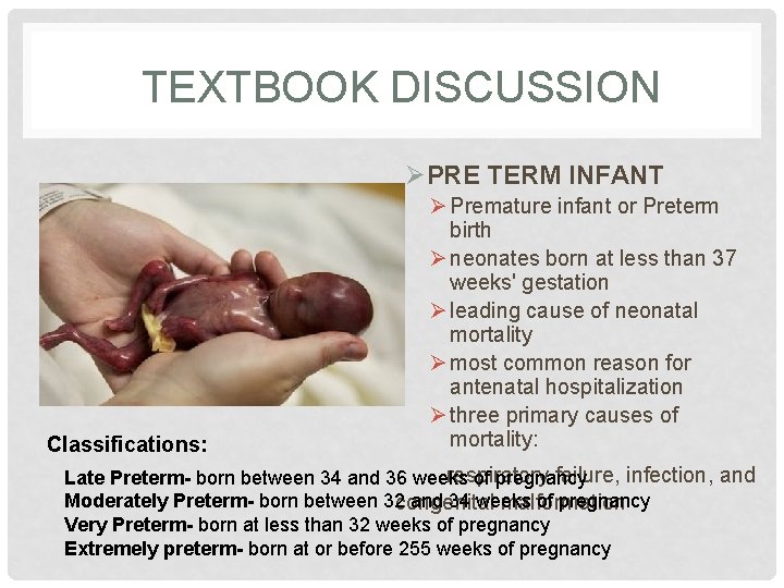 TEXTBOOK DISCUSSION ØPRE TERM INFANT Classifications: Ø Premature infant or Preterm birth Ø neonates