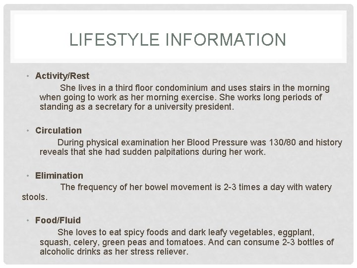 LIFESTYLE INFORMATION • Activity/Rest She lives in a third floor condominium and uses stairs