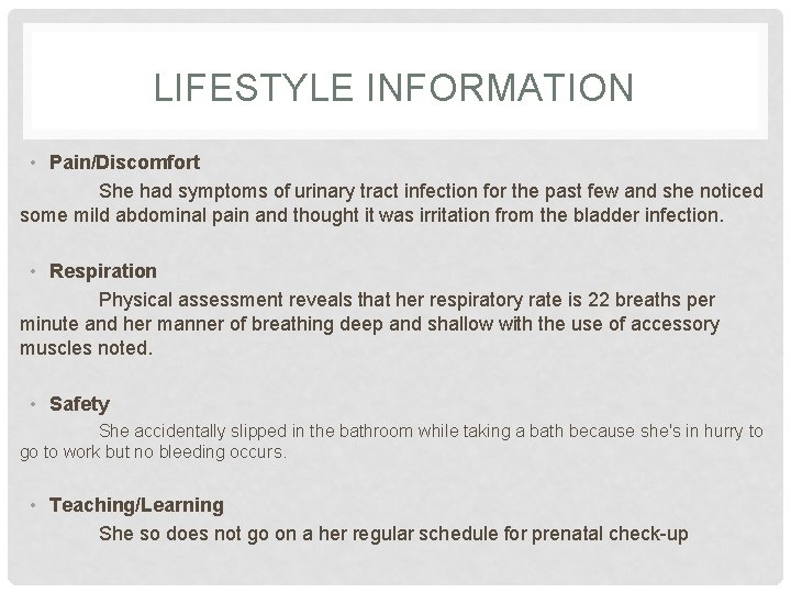 LIFESTYLE INFORMATION • Pain/Discomfort She had symptoms of urinary tract infection for the past