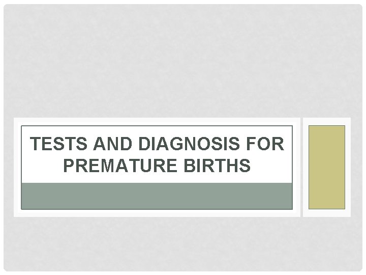 TESTS AND DIAGNOSIS FOR PREMATURE BIRTHS 