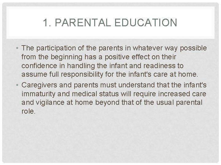 1. PARENTAL EDUCATION • The participation of the parents in whatever way possible from
