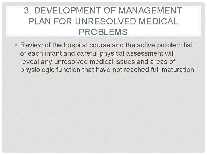 3. DEVELOPMENT OF MANAGEMENT PLAN FOR UNRESOLVED MEDICAL PROBLEMS • Review of the hospital