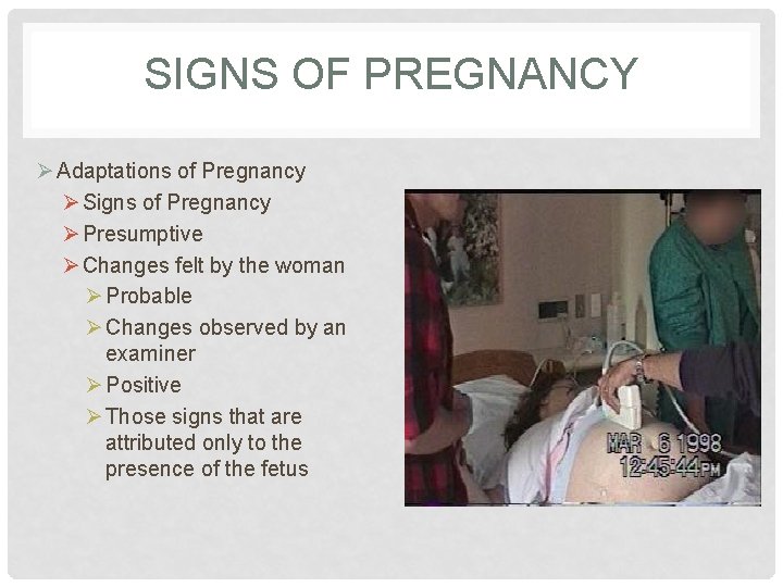 SIGNS OF PREGNANCY Ø Adaptations of Pregnancy Ø Signs of Pregnancy Ø Presumptive Ø