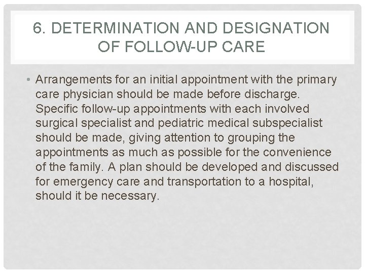 6. DETERMINATION AND DESIGNATION OF FOLLOW-UP CARE • Arrangements for an initial appointment with