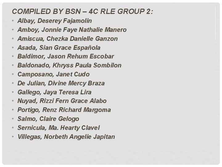 COMPILED BY BSN – 4 C RLE GROUP 2: • • • • Albay,