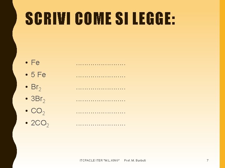 SCRIVI COME SI LEGGE: • Fe . . . • 5 Fe . .