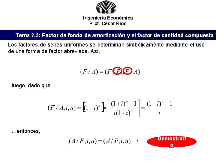 Ingeniería Económica Prof. César Ríos Tema 2. 3: Factor de fondo de amortización y