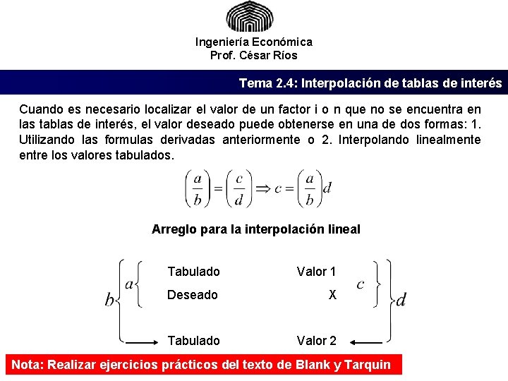 Ingeniería Económica Prof. César Ríos Tema 2. 4: Interpolación de tablas de interés Cuando