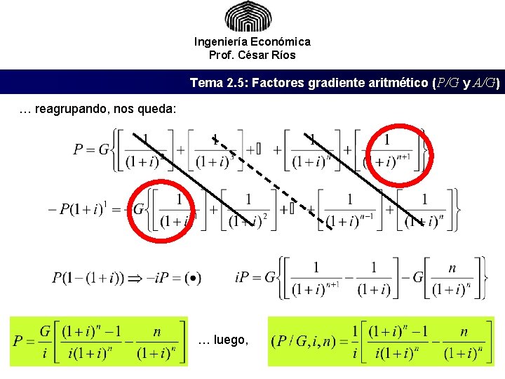 Ingeniería Económica Prof. César Ríos Tema 2. 5: Factores gradiente aritmético (P/G y A/G)