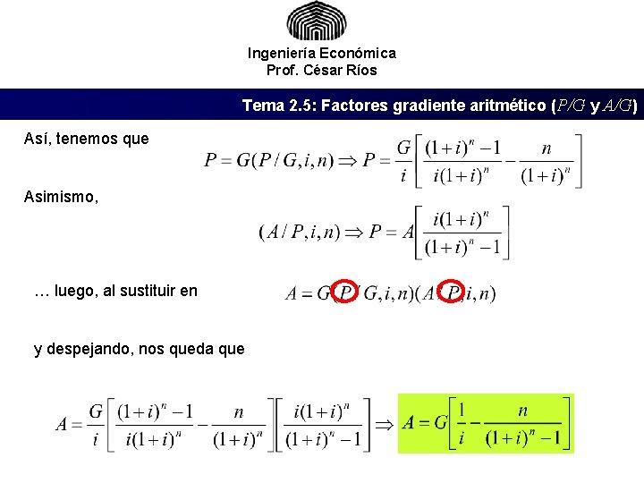 Ingeniería Económica Prof. César Ríos Tema 2. 5: Factores gradiente aritmético (P/G y A/G)