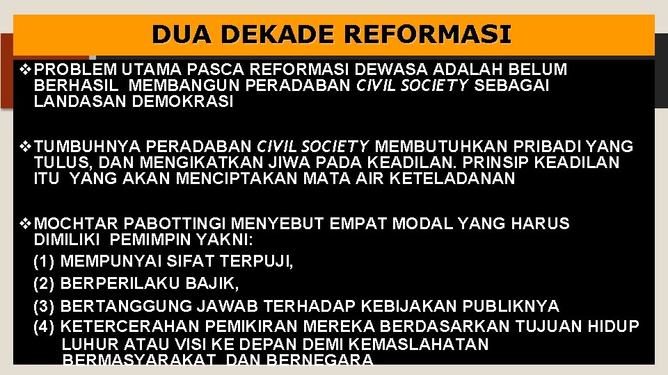 DUA DEKADE REFORMASI PROBLEM UTAMA PASCA REFORMASI DEWASA ADALAH BELUM BERHASIL MEMBANGUN PERADABAN CIVIL