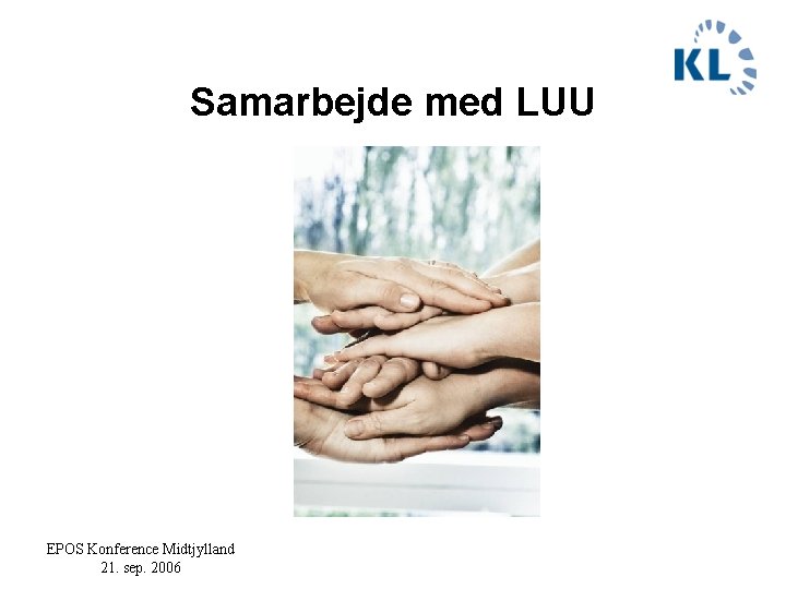 Samarbejde med LUU EPOS Konference Midtjylland 21. sep. 2006 