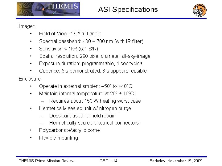 ASI Specifications Imager: • • • Field of View: 170º full angle Spectral passband: