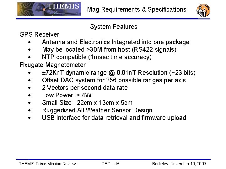 Mag Requirements & Specifications System Features GPS Receiver Antenna and Electronics Integrated into one