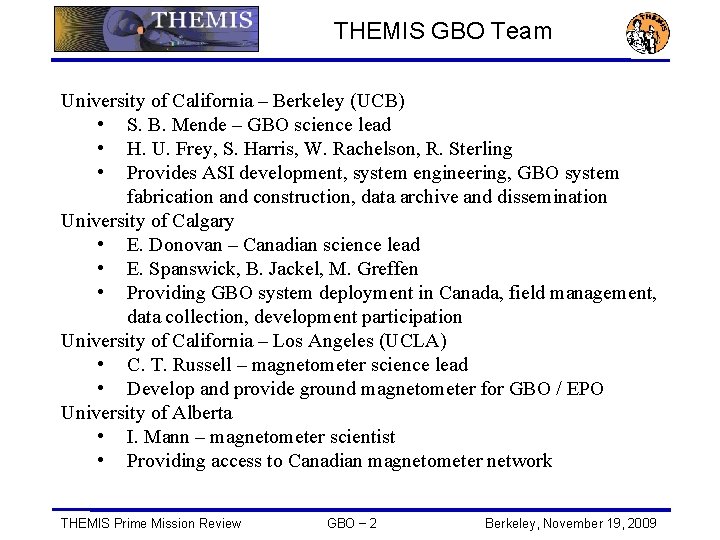 THEMIS GBO Team University of California – Berkeley (UCB) • S. B. Mende –