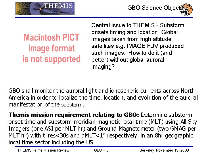 GBO Science Objective Central issue to THEMIS - Substorm onsets timing and location. Global