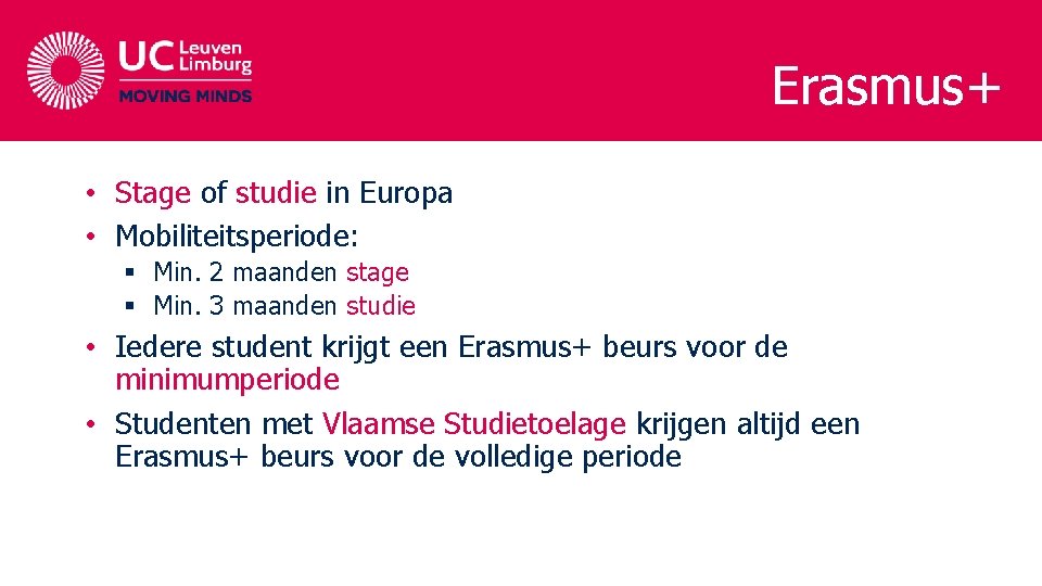 Erasmus+ • Stage of studie in Europa • Mobiliteitsperiode: § Min. 2 maanden stage