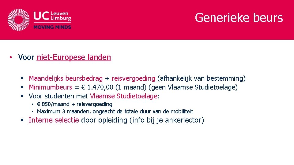 Generieke beurs • Voor niet-Europese landen § Maandelijks beursbedrag + reisvergoeding (afhankelijk van bestemming)