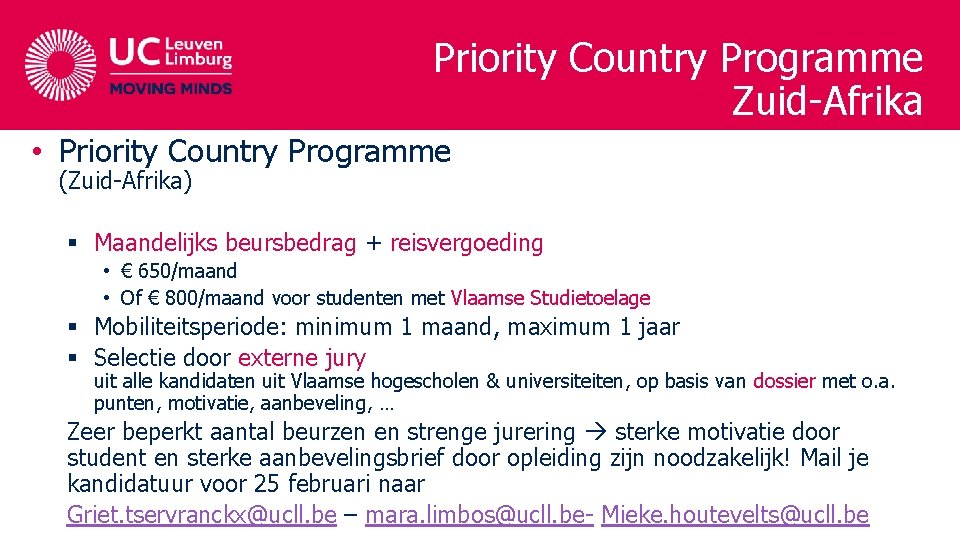 Priority Country Programme Zuid-Afrika • Priority Country Programme (Zuid-Afrika) § Maandelijks beursbedrag + reisvergoeding