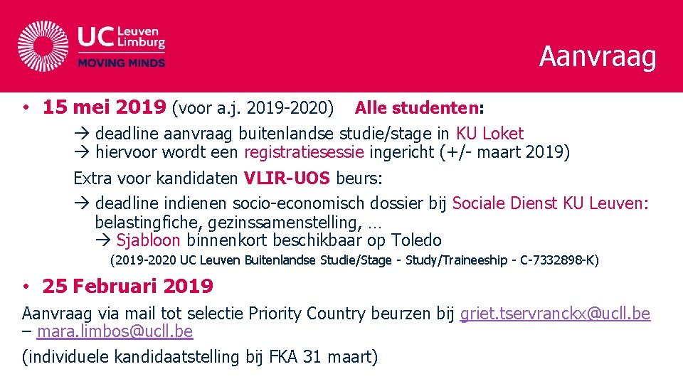 Aanvraag • 15 mei 2019 (voor a. j. 2019 -2020) Alle studenten: deadline aanvraag