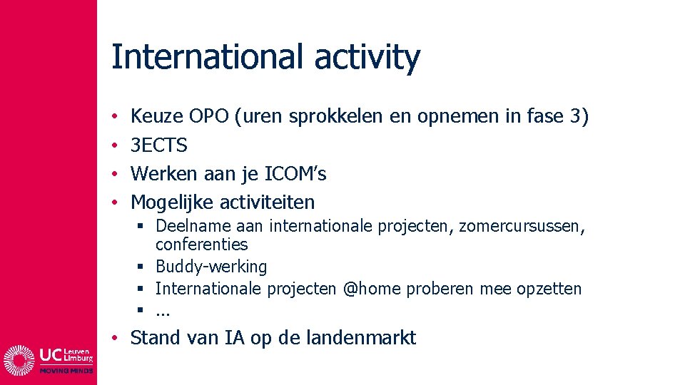 International activity • • Keuze OPO (uren sprokkelen en opnemen in fase 3) 3