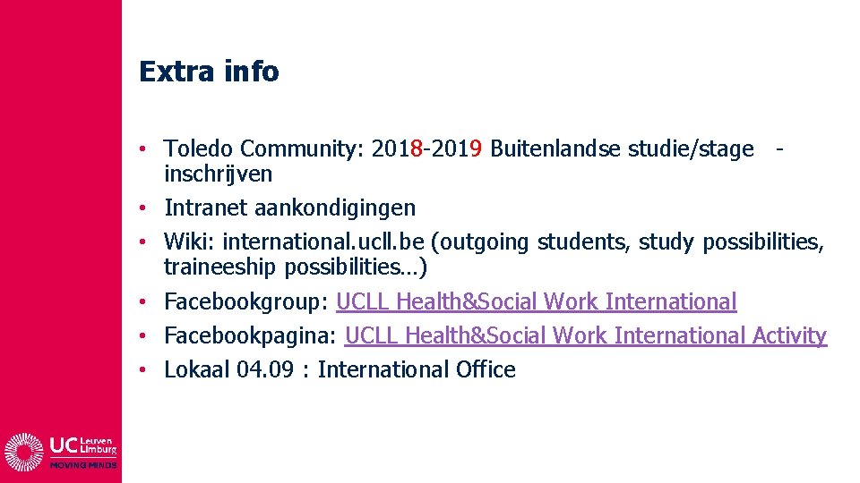 Extra info • Toledo Community: 2018 -2019 Buitenlandse studie/stage inschrijven • Intranet aankondigingen •