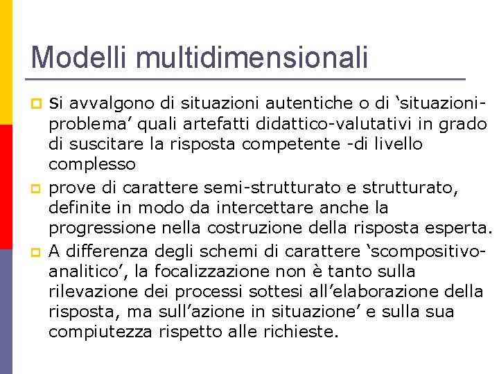 Modelli multidimensionali p p p si avvalgono di situazioni autentiche o di ‘situazioni- problema’