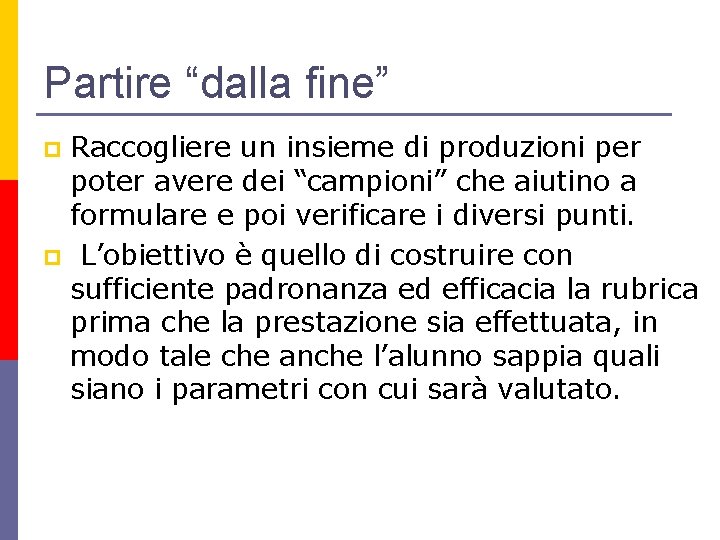 Partire “dalla fine” Raccogliere un insieme di produzioni per poter avere dei “campioni” che