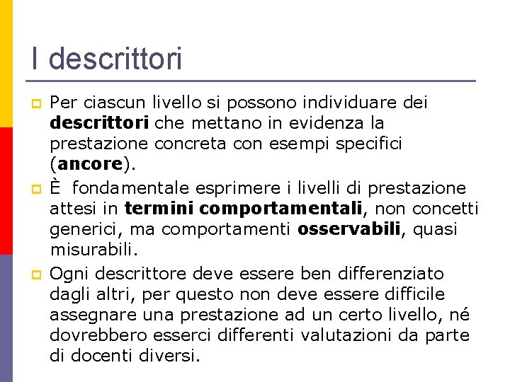 I descrittori p p p Per ciascun livello si possono individuare dei descrittori che