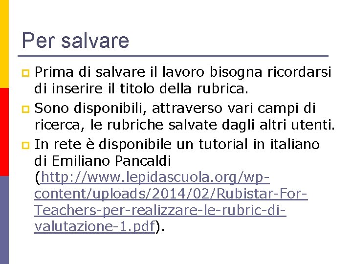 Per salvare Prima di salvare il lavoro bisogna ricordarsi di inserire il titolo della