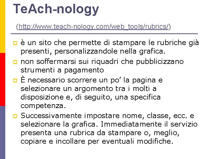 Te. Ach-nology (http: //www. teach-nology. com/web_tools/rubrics/) p p è un sito che permette di